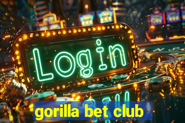 gorilla bet club